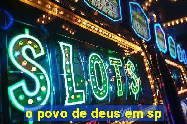 o povo de deus em sp